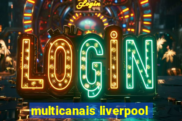 multicanais liverpool